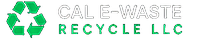 CAL E-WASTE RECYCLE LLC